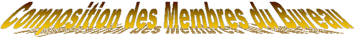 Composition des Membres du Bureau